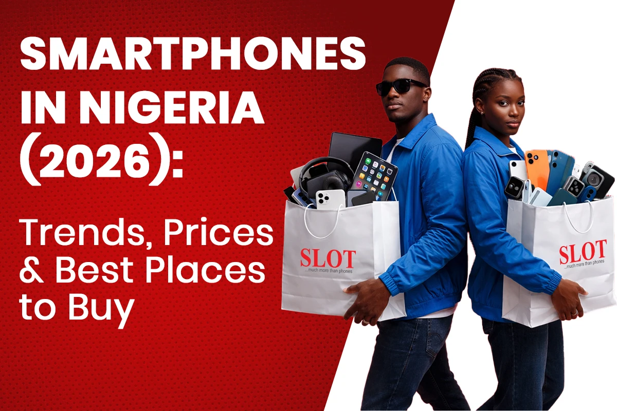 Smartphones in Nigeria (2026): Trends, Prices & Best Places to Buy